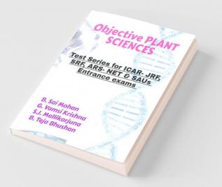 Objective Plant Sciences: (Test Series For Icar- Jrf Srf Ars- Net & Saus Entrance Exams): (Test Series For Icar- Jrf Srf Ars- Net And Saus Entrance Exams)