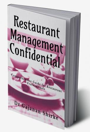 Restaurant Management Confidential : Comprehensive Guide for Restaurant Professionals