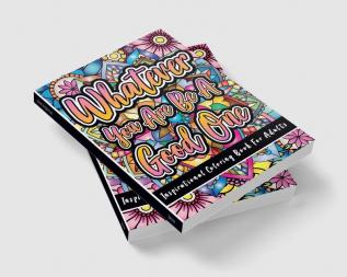 Inspirational Coloring Book for Adults : 50 Motivational Quotes For Good Vibes Positive Affirmations and Stress Relaxation