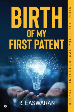 Birth Of My First Patent