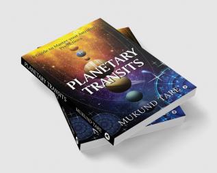 Planetary Transits : A Guide to Master Your Astrological Predictions