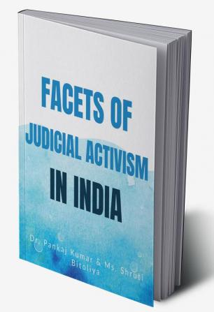 FACETS OF JUDICIAL ACTIVISM IN INDIA