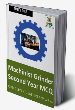 Machinist Grinder Second Year MCQ : Objective Question Answers