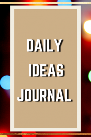 Daily Ideas Journal : Every Day A Ideas 120 Pages 6 x 9 Inch Paperback