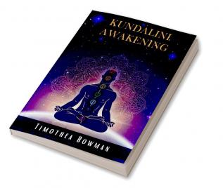 Kundalini Awakening Timothea Bowman : Awaken Kundalini Energy Enhance Psychic Abilities Intuition Higher Consciousness and the Third Eye. Chakra Meditation Can Help You Increase Your Mindpower ...