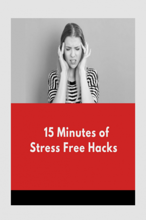 15 Minutes of Stress Free Hacks