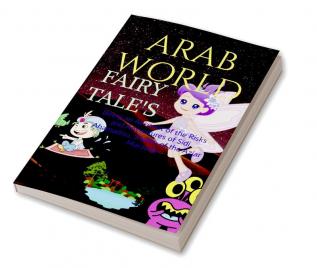 ARAB WORLD FAIRY TALE'S : Being an Account of the Risks and Adventures of Sidi Ahamadou Sheikh of the Azjar Maraude