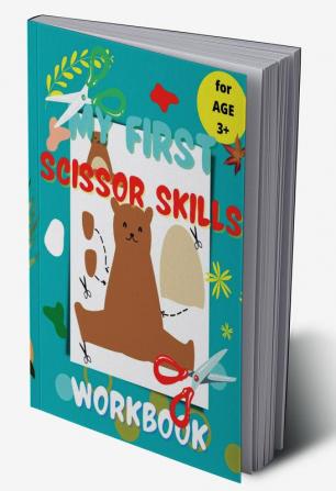 My First Scissor Skills Workbook : Cut-and-Paste Activities to Build Hand-Eye Coordination and Fine Motor Skills