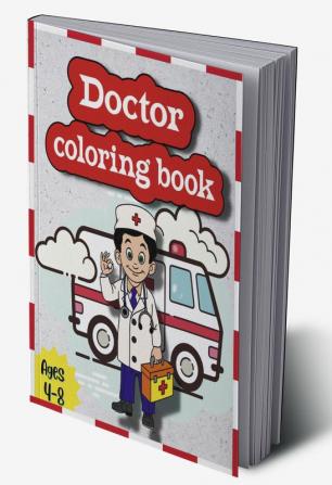 Doctor Coloring Book : Great Gift for Boys &amp; Girls Ages 4-8