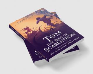 Tom and the Rise of Scarletron : A Sequel to the book ‘Tom and the Treasure of Death Island’