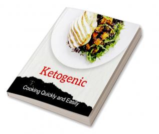 Ketogenic Cooking Quickly and Easily