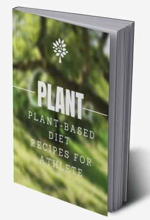 PLANT-BASED DIET RECIPES FOR ATHLETE