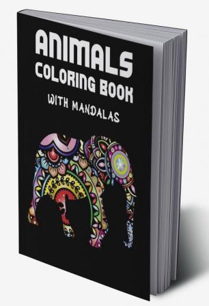 Animals Coloring Book with Mandala : Amazing Adult Coloring Book with Animals for Relaxing and stress relieving