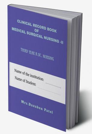 CLINICAL RECORD BOOK OF MEDICAL SURGICAL NURSING -II FOR THIRD YEAR B.SC NURSING : List of Clinical Submission for Medical Surgical Nursing -II