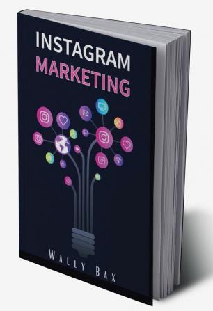 Instagram marketing : Guide for New Instagram Influencers. How to Use Advertising and Uncover the Secrets to Growing your Business Using the Best Social Media Marketing Strategy (Beginners Guide 2022)