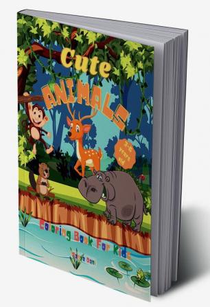 Cute Animals – Coloring Book For Kids : Funny and Relaxing Coloring Book for Kids In A Big 8.5 x 11-inches Format With 30 Big Pages To Color and Learn About Different Jungle and Farm Animals