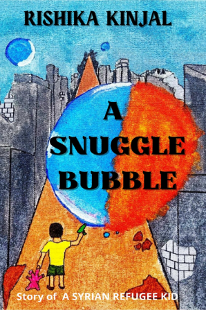 A SNUGGLE BUBBLE : STORY OF A SYRIAN REFUGEE KID