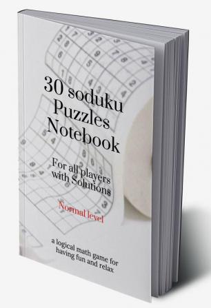 30 Sudoku Puzzles notebook for all Players with Solutions - Normal level - a logical math game for having fun and relax