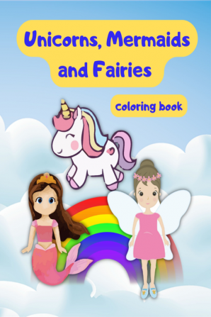 Unicorns Mermaids and Fairies coloring book : cute drawings for kids ages 3-7