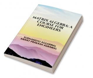 MATRIX ALGEBRA: A COURSE FOR ENGINEERS