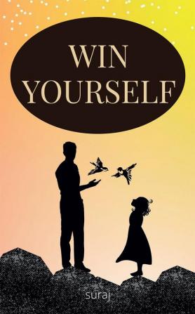 Win yourself : Self help book