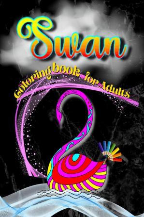 Swan Coloring Book for Adults : Unique Animal Coloring Book Easy Fun Beautiful Coloring Pages for Adults and Grown-up