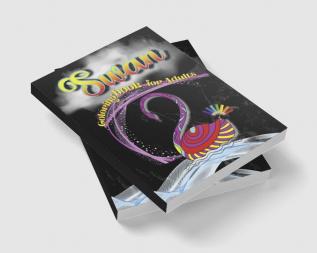 Swan Coloring Book for Adults : Unique Animal Coloring Book Easy Fun Beautiful Coloring Pages for Adults and Grown-up