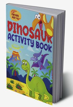 Dinosaur Activity Book for Kids : Learning Activity and Coloring Book for Kids Ages 4-8 or up to 10 years old; 50 pages of Coloring dot-to-dot mazes puzzles find differences/words with solutions