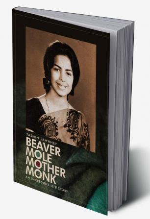 Beaver Mole Mother Monk : An Incredible Life Story of an Extraordinary Survivor