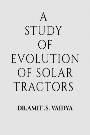 A STUDY OF EVOLUTION OF SOLAR TRACTORS