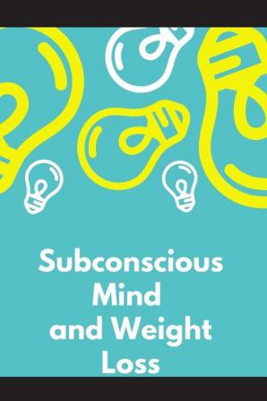 Subconscious Mind and Weight Loss