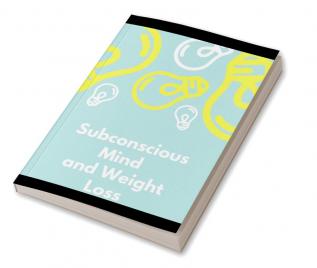 Subconscious Mind and Weight Loss