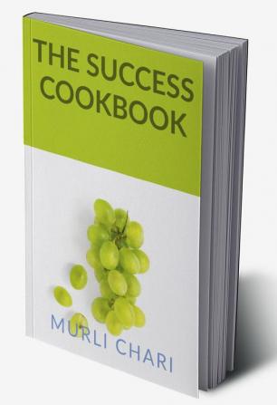 The Success Cookbook : 100 ways to lasting and meaningful success