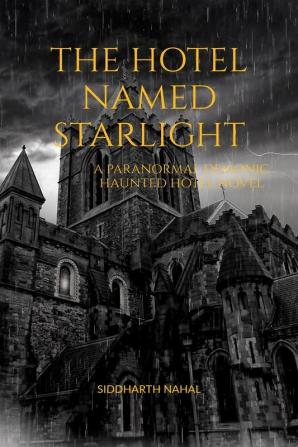 The Hotel Named Starlight : A Paranormal Demonic Haunted Hotel Novel