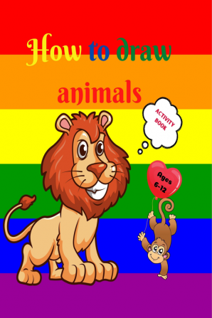 How to Draw Animals : Amazing Activity Book for Kids ages 7-12 | Learn to Draw Cute Animals | A Step-by-Step Drawing Exercices for Little Hands | The Drawing Book for Kids