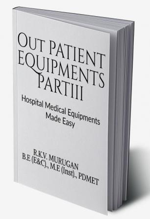 OUT PATIENT EQUIPMENTS Part III : Hospital Medical Equipments Made Easy