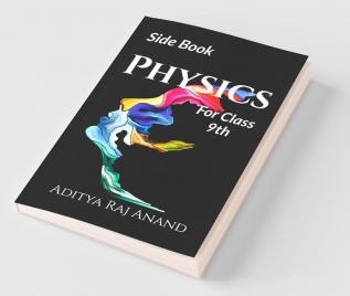 Physics For Class 9: Side Book For Physics Class 9