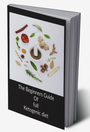 The Beginners Guide Of full Ketogenic diet