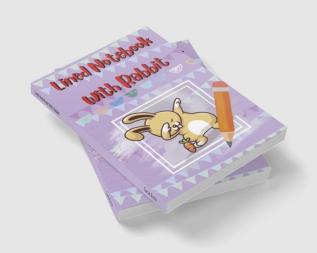 Lined Notebook With Rabbit : 120 Page Journal: Bunny Inspired Journal Composition Notebook - perfect for rabbit lovers everywhere!