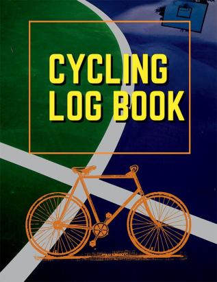 Cycling Log Book : Journal for All Cycling Enthusiasts (Gift Idea for Biking Lovers)