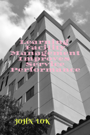 Learning Facility Management Improves Service Performance