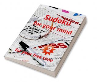 Sudoku for your mind for your free time : Amazing Sudoku book for adultsActivity Medium to Hard Level 9x9 Tons of Challenges and Fun for Brain per every page