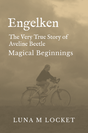 Engelken The Very True Story of Aveline Beetle : Magical Beginnings