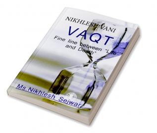 Nikhlesh Vani....Vaqt (Life and Death) / निखलेश वाणी... वक़्त (जन्म और मृत्यु) : A fine line between Life and Death It's called Time.