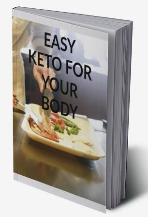 EASY KETO FOR YOUR BODY