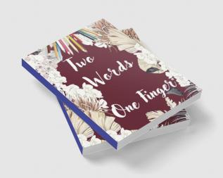 TWO WORDS ONE FINGER : Funny Swear Word Adult Coloring Book Pages with Stress Relieving and Relaxing Designs/Motivational Words-Quotes