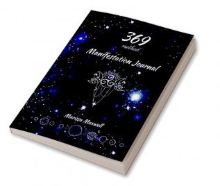 369 Manifestation Journal : A 90 Day Guided Manifestation Journal for Women using 369 Method Workbook for Women Manifesting Your Dreams Goals and Desires