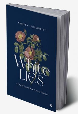 White Lies : A Tale of Unfinished Love and Passion