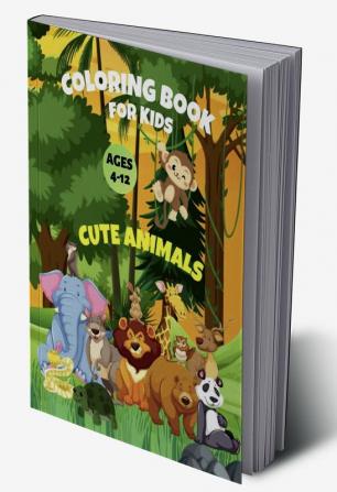 Cute Animals Coloring Book for Kids Ages 4-12 : 50 Awesome Animals Coloring Pages for Toddlers Boys and Girls