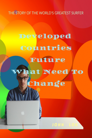 Developed Countries Future What Need To Change